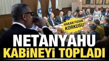 Hakan Fidan korkusu! Netanyahu g&uuml;venlik kabinesini topladı