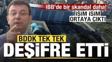 İBB'de bir skandal daha! BDDK tek tek deşifre etti! İsim isim ortaya çıktı!