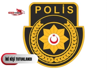 İki kişi tutuklandı...