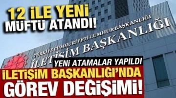 İletişim Başkanlığı'nda görev değişimi! Yeni atamalar belli oldu