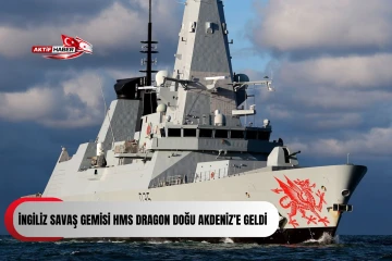 İngiliz savaş gemisi HMS Dragon Doğu Akdeniz&rsquo;e geldi