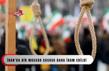 İran'da bir Mossad casusu daha idam edildi