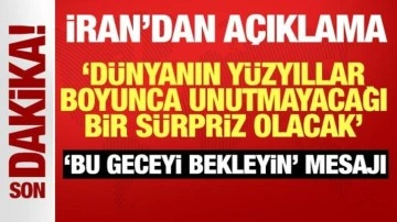 İran'dan son dakika açıklama: Dünyanın yüzyıllar boyunca unutmayacağı bir sürpriz olacak
