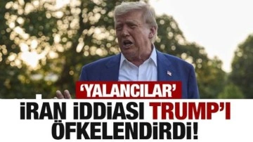 İran iddiası Trump'ı öfkelendirdi: Yalancılar!