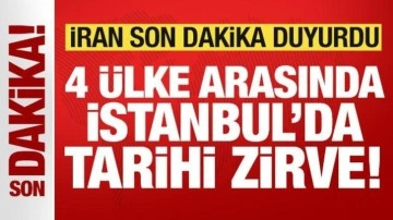 İran son dakika duyurdu! 4 ülke arasında İstanbul'da tarihi görüşme!