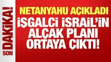 İşgalci İsrail'in alçak planı ortaya çıktı: Netanyahu açıkladı!