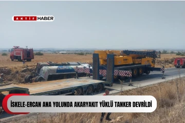 İskele-Ercan ana yolunda akaryakıt yüklü tanker devrildi
