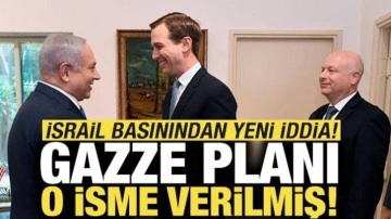 İsrail basınından yeni iddia: Gazze planı o isme verilmiş