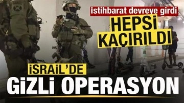 İsrail'de gizli operasyon! İstihbarat devreye girdi! Hepsi kaçırıldı