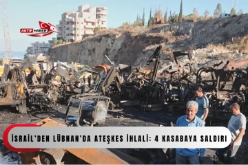 İsrail&rsquo;den L&uuml;bnan&rsquo;da ateşkes ihlali: 4 kasabaya saldırı