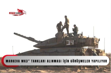  İsrail&rsquo;den &ldquo;Markeva MK3&rdquo; tankları alınması i&ccedil;in g&ouml;r&uuml;şmeler yapılıyor iddiası