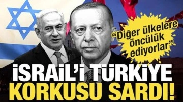 İsrail'i Türkiye korkusu sardı! “Diğer ülkelere öncülük ediyor”