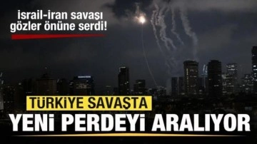 İsrail-İran savaşı gözler önüne serdi! Türkiye savaşta yeni perdeyi aralıyor!