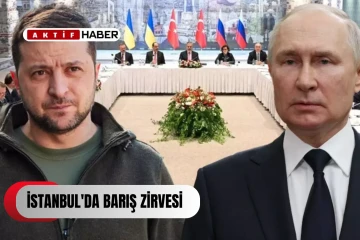 İstanbul'da barış zirvesi!...
