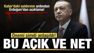 Katar'daki saldırının ardından Erdoğan'dan açıklama! Önemi şimdi anlaşıldı! Bu açık ve net