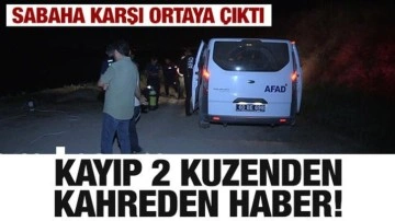 Kayıp olarak aranan 2 kuzenden kahreden haber!