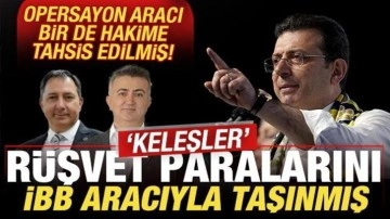 'Keleşler' rüşvet paralarını İBB aracıyla taşımış! Operasyon aracı hakime tahsis edilmiş