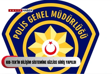  Kıb-Tek’in bilişim sistemine gizlice giriş yapıldı...