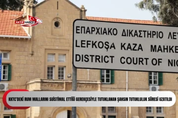 KKTC&rsquo;deki Rum mallarını suistimal ettiği gerek&ccedil;esiyle tutuklanan şahsın tutukluluk s&uuml;resi uzatıldı
