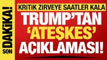 Kritik görüşme öncesi Trump'tan açıklama: 'Bugün ateşkes görmek istiyorum!'