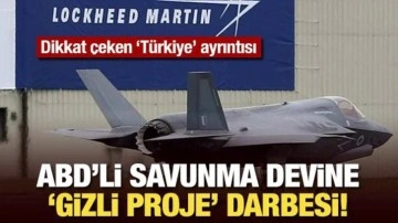 Lockheed Martin'e 'gizli proje' darbesi! Dikkat çeken 'Türkiye' ayrıntısı