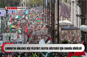 Londra’da binlerce kişi Filistin’e destek gösterisi için sokağa döküldü
