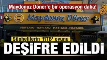 Maydonoz Döner'e bir operasyon daha: Şüphelilerin 'RTB' oyunu