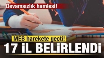MEB harekete geçti! Devamsızlık hamlesi! 17 il belirlendi