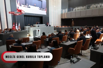  Meclis Genel Kurulu toplandı...