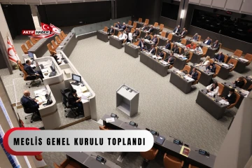  Meclis Genel Kurulu toplandı...