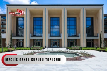  Meclis Genel Kurulu toplandı...