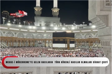  Mekke-i M&uuml;kerreme'ye gelen İran hacılarının kuzey şehirlerinden T&uuml;rk k&ouml;kenli hacılar olmaları dikkat &ccedil;ekti