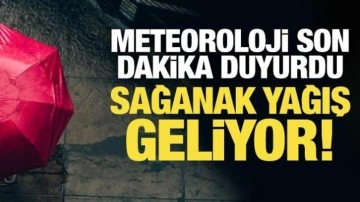 Meteoroloji son dakika duyurdu: Sağanak yağış geliyor!