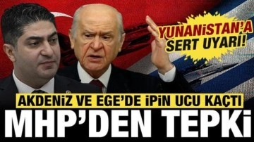 MHP'den Yunanistan'a çok sert uyarı: Akdeniz ve Ege'de artık ipin ucu kaçmıştır!