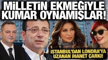 Milletin ekmeğiyle kumar oynadılar: İşte İstanbul'dan Londra'ya uzanan ihanet &ccedil;arkı!