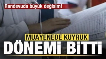 Muayanede kuyruk dönemi bitti! Randevuda büyük değişim!
