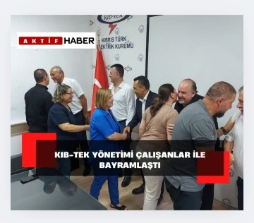 KIB-TEK YÖNETİMİ KURUM ÇALIŞANLARI İLE BAYRAMLAŞTI...