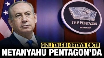 Netanyahu Pentagon binasında: Gizli talebi ortaya çıktı!