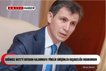  Oruç: “Bağımsız KKTC’yi ortadan kaldırmaya yönelik girişimler başarısızlığa mahkumdur&quot;
