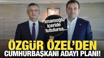 Özgür Özel'den Cumhurbaşkanı adayı planı! 'İmamoğlu içeride olursa...'