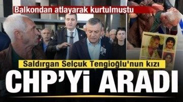 Özgür Özel'e saldıran Selçuk Tengioğlu'nun kızı CHP'yi aradı