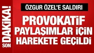 Özgür Özel'e saldırı: Provokatör paylaşım yapanlar için harekete geçildi