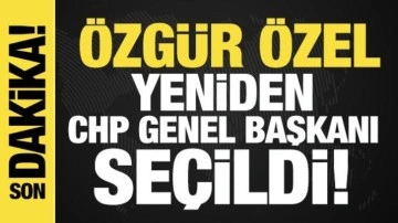 Özgür Özel yeniden CHP Genel Başkanı seçildi!