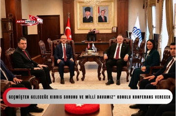  &Ouml;zt&uuml;rkler, bug&uuml;n Malatya&rsquo;da &ldquo;Ge&ccedil;mişten Geleceğe Kıbrıs Sorunu ve Milli Davamız&rdquo; konulu konferans verecek
