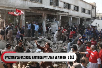 Pakistan’da gaz boru hattında patlama ve yangın: 8 ölü