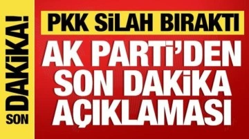 PKK silah bıraktı! AK Parti'den son dakika açıklaması
