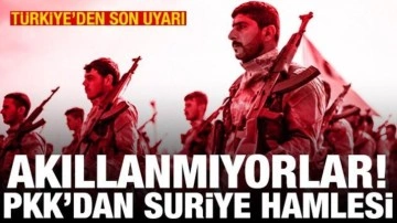 PKK/YPG'den Suriye'de yeni hamle! Türkiye'den operasyon için son uyarı