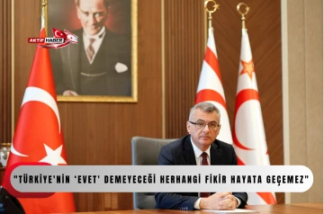 "T&uuml;rkiye'nin &lsquo;evet' demeyeceği herhangi fikir hayata ge&ccedil;emez"
