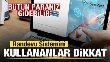 Randevu Sistemi (MHRS) kullananlar dikkat! Kopyasını yaptılar! B&uuml;t&uuml;n paranız gidebilir
