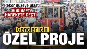 Rekor düzeye ulaştı! Hükümet harekete geçti! Gençler için özel proje!
